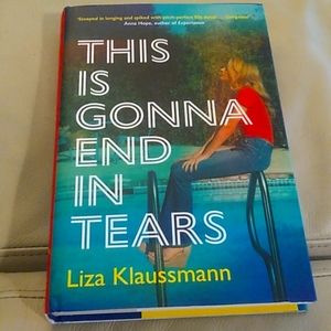 Not Yet Released in the US! This Is Gonna End In Tears by Liza Klaussmann.